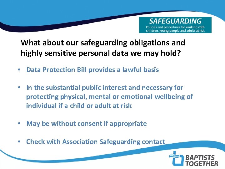 What about our safeguarding obligations and highly sensitive personal data we may hold? •