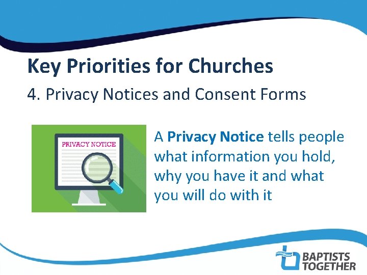  Key Priorities for Churches 4. Privacy Notices and Consent Forms A Privacy Notice