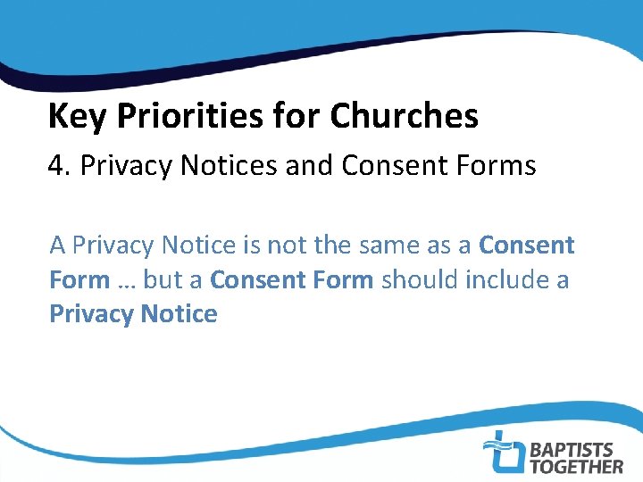  Key Priorities for Churches 4. Privacy Notices and Consent Forms A Privacy Notice