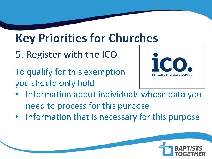  Key Priorities for Churches 5. Register with the ICO To qualify for this