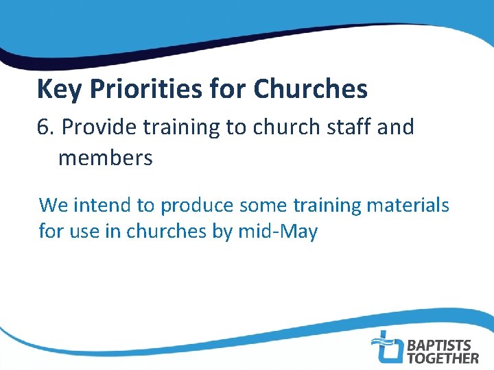  Key Priorities for Churches 6. Provide training to church staff and members We