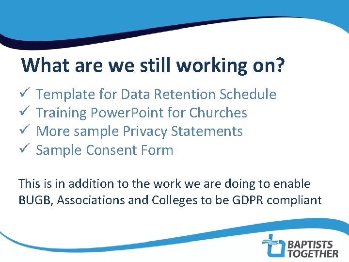What are we still working on? ü ü Template for Data Retention Schedule Training