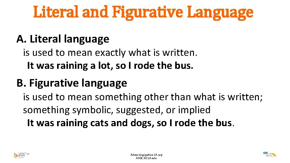 Literal and Figurative Language A. Literal language is used to mean exactly what is