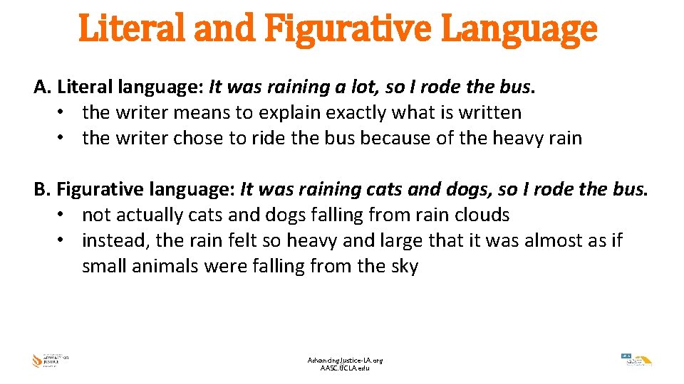 Literal and Figurative Language A. Literal language: It was raining a lot, so I