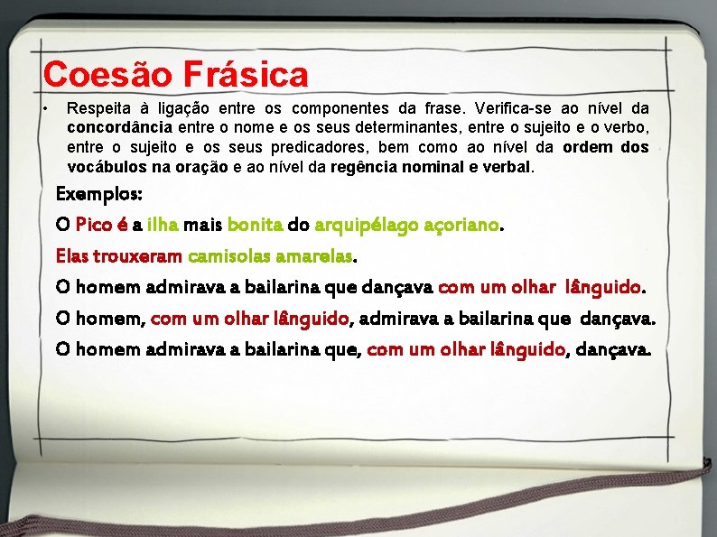 Coesão Frásica • Respeita à ligação entre os componentes da frase. Verifica-se ao nível Coesão Frásica • Respeita à ligação entre os componentes da frase. Verifica-se ao nível
