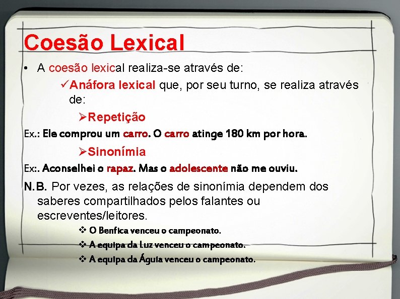 Coesão Lexical • A coesão lexical realiza-se através de: üAnáfora lexical que, por seu