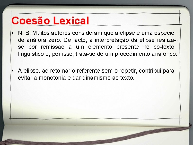 Coesão Lexical • N. B. Muitos autores consideram que a elipse é uma espécie