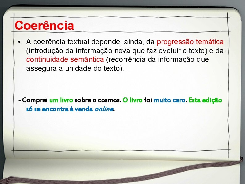 Coerência • A coerência textual depende, ainda, da progressão temática (introdução da informação nova