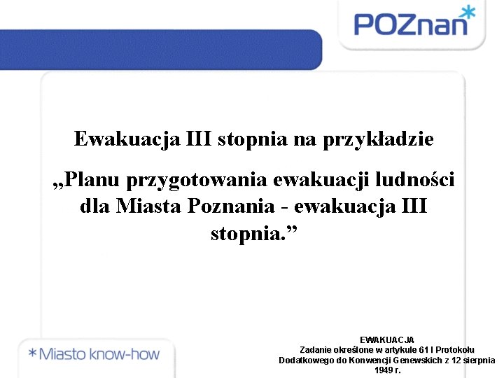 Ewakuacja III stopnia na przykładzie „Planu przygotowania ewakuacji ludności dla Miasta Poznania - ewakuacja
