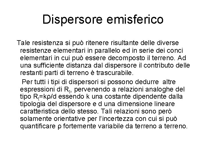 Dispersore emisferico Tale resistenza si può ritenere risultante delle diverse resistenze elementari in parallelo