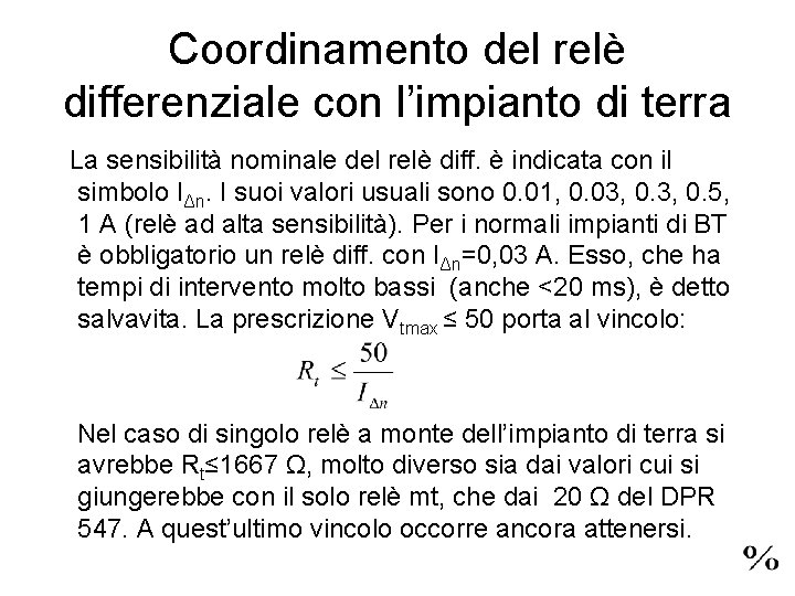 Coordinamento del relè differenziale con l’impianto di terra La sensibilità nominale del relè diff.