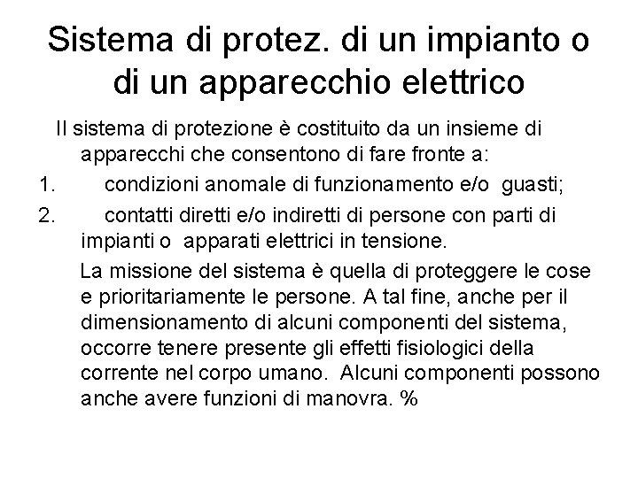 Sistema di protez. di un impianto o di un apparecchio elettrico Il sistema di