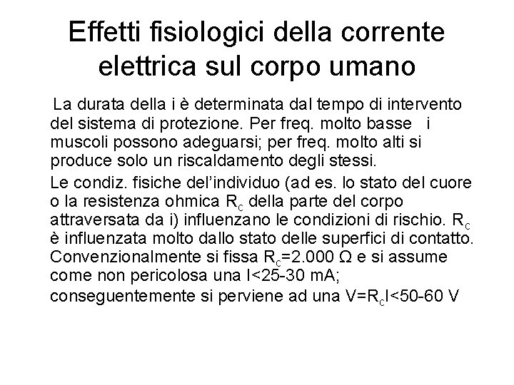 Effetti fisiologici della corrente elettrica sul corpo umano La durata della i è determinata