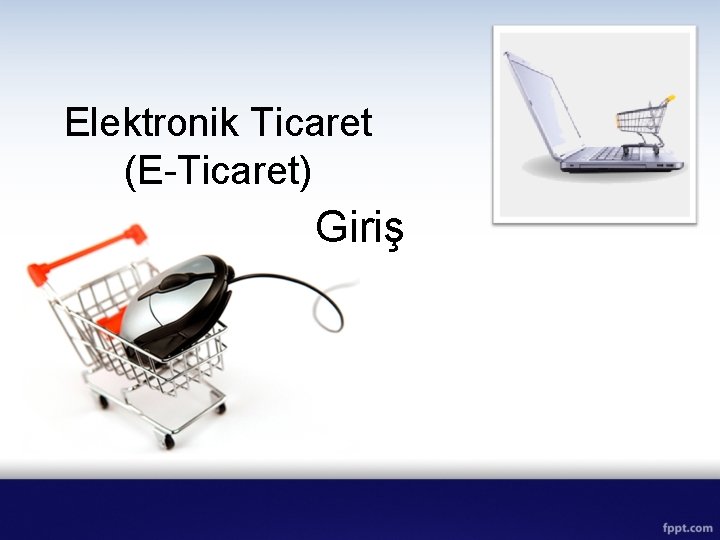 Elektronik Ticaret (E-Ticaret) Giriş 