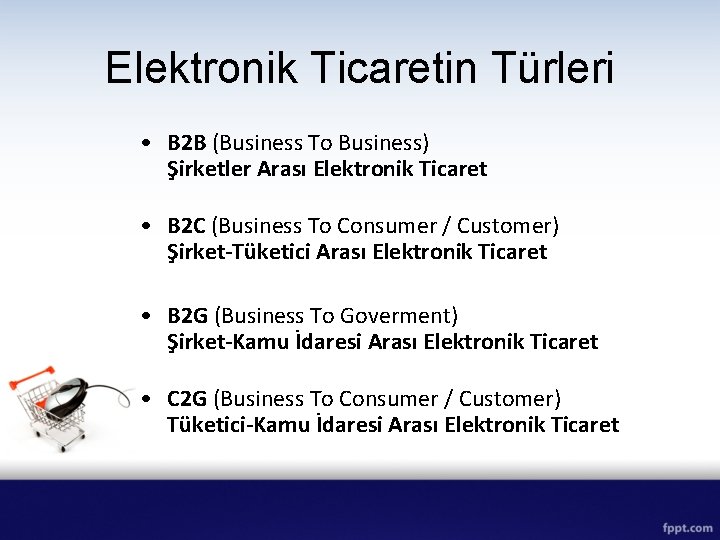 Elektronik Ticaretin Türleri • B 2 B (Business To Business) Şirketler Arası Elektronik Ticaret