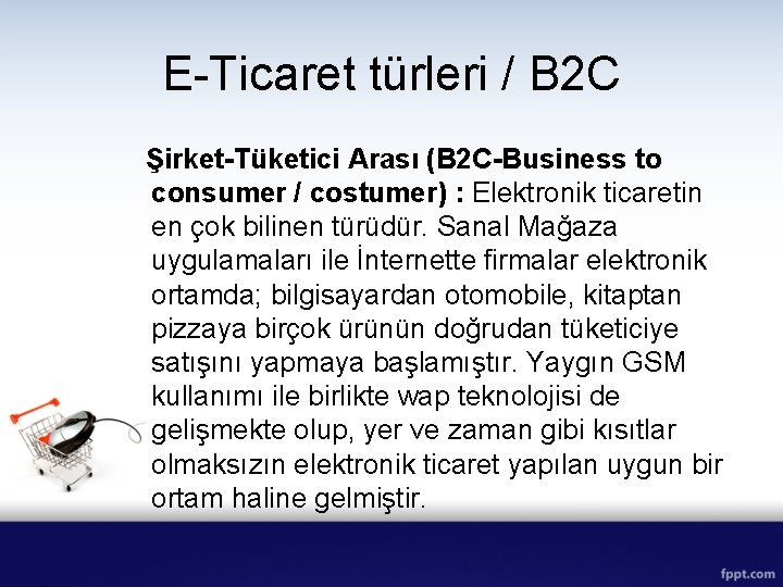 E-Ticaret türleri / B 2 C Şirket-Tüketici Arası (B 2 C-Business to consumer /