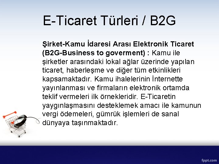 E-Ticaret Türleri / B 2 G Şirket-Kamu İdaresi Arası Elektronik Ticaret (B 2 G-Business
