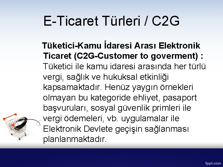 E-Ticaret Türleri / C 2 G Tüketici-Kamu İdaresi Arası Elektronik Ticaret (C 2 G-Customer