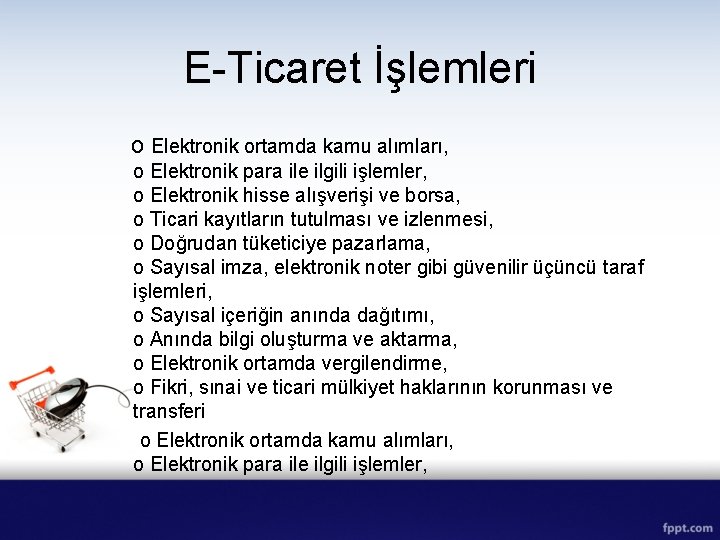 E-Ticaret İşlemleri o Elektronik ortamda kamu alımları, o Elektronik para ile ilgili işlemler, o