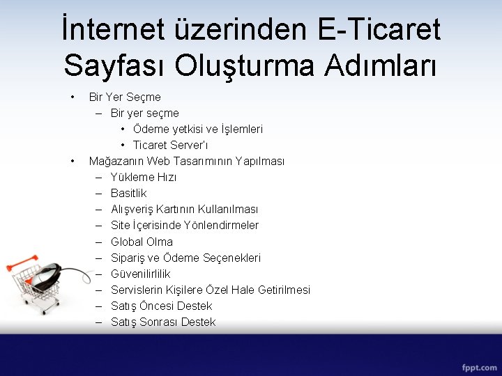 İnternet üzerinden E-Ticaret Sayfası Oluşturma Adımları • • Bir Yer Seçme – Bir yer