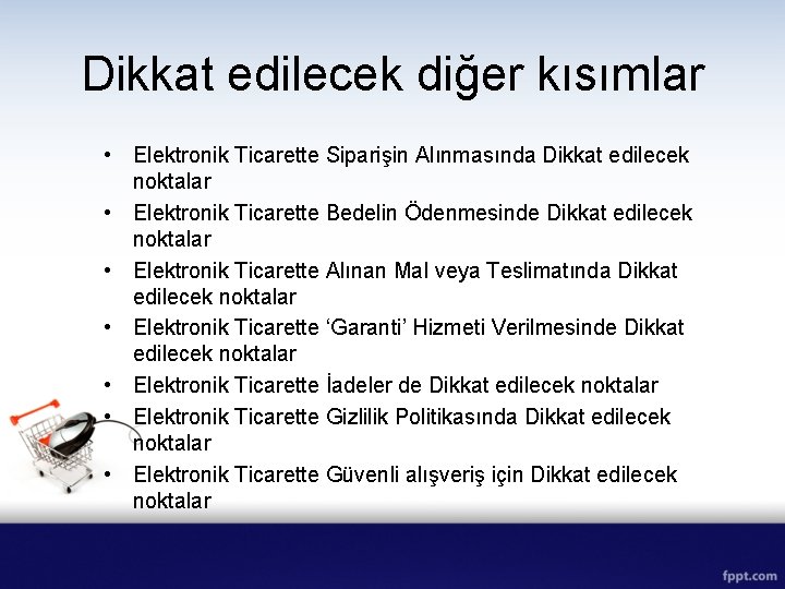 Dikkat edilecek diğer kısımlar • Elektronik Ticarette Siparişin Alınmasında Dikkat edilecek noktalar • Elektronik