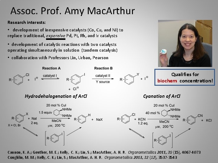 Assoc. Prof. Amy Mac. Arthur Research interests: • development of inexpensive catalysts (Co, Cu,