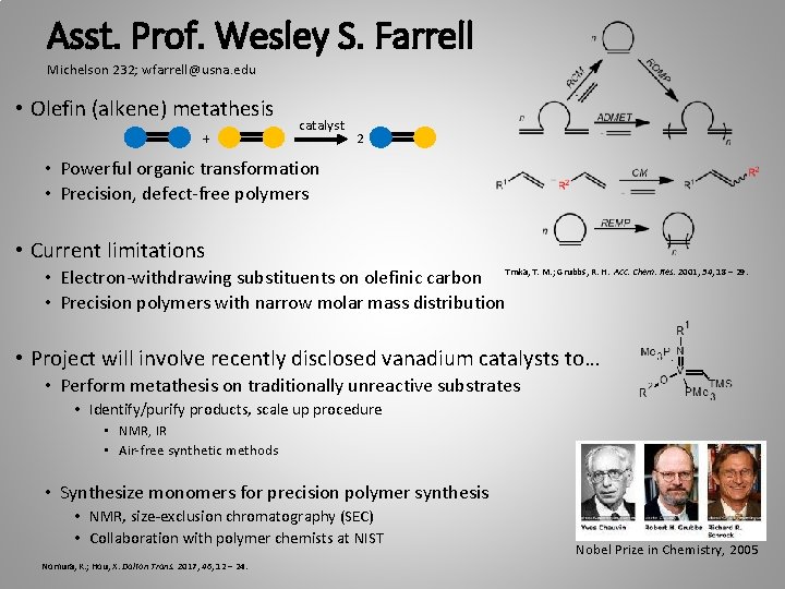 Asst. Prof. Wesley S. Farrell Michelson 232; wfarrell@usna. edu • Olefin (alkene) metathesis +