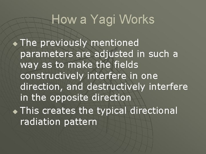 How a Yagi Works The previously mentioned parameters are adjusted in such a way