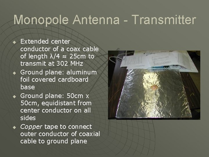 Monopole Antenna - Transmitter u u Extended center conductor of a coax cable of