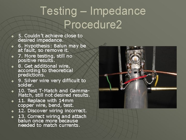 Testing – Impedance Procedure 2 u u u u u 5. Couldn’t achieve close