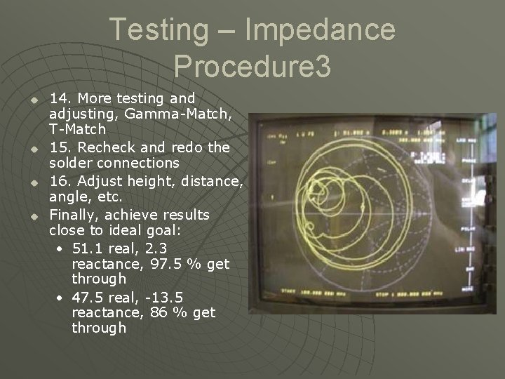 Testing – Impedance Procedure 3 u u 14. More testing and adjusting, Gamma-Match, T-Match
