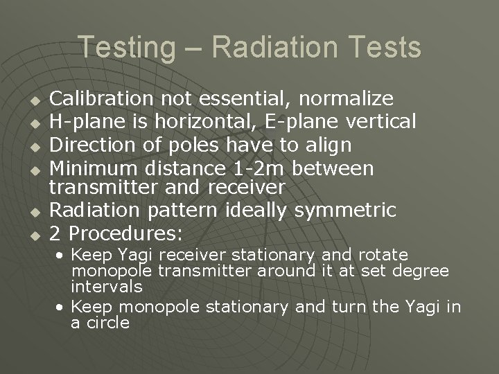 Testing – Radiation Tests u u u Calibration not essential, normalize H-plane is horizontal,