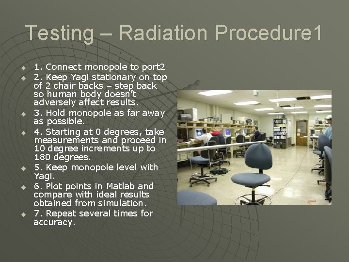 Testing – Radiation Procedure 1 u u u u 1. Connect monopole to port