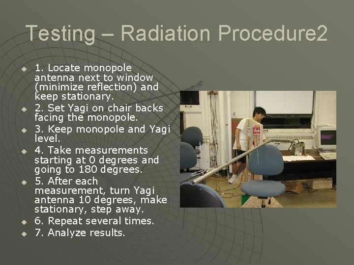 Testing – Radiation Procedure 2 u u u u 1. Locate monopole antenna next