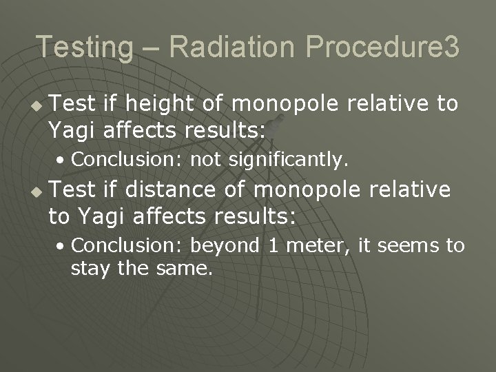 Testing – Radiation Procedure 3 u Test if height of monopole relative to Yagi