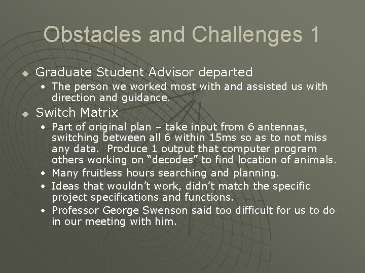 Obstacles and Challenges 1 u Graduate Student Advisor departed • The person we worked