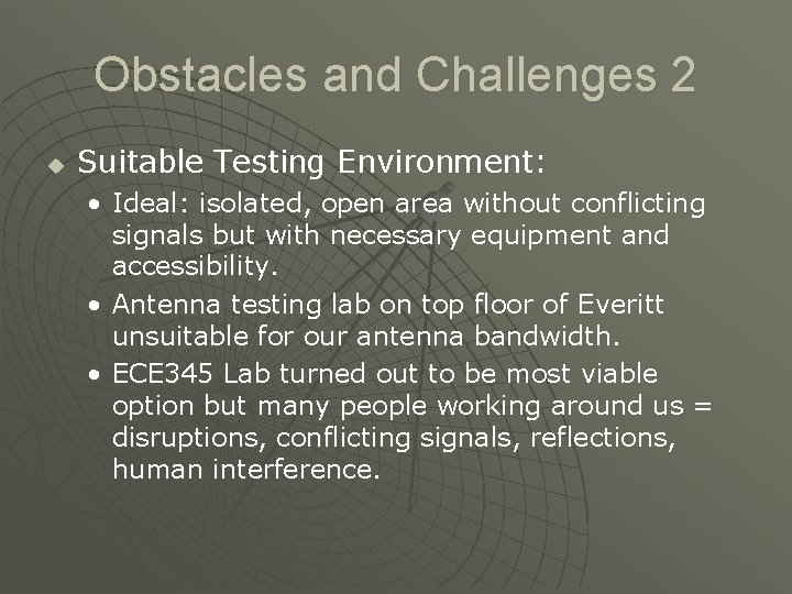 Obstacles and Challenges 2 u Suitable Testing Environment: • Ideal: isolated, open area without