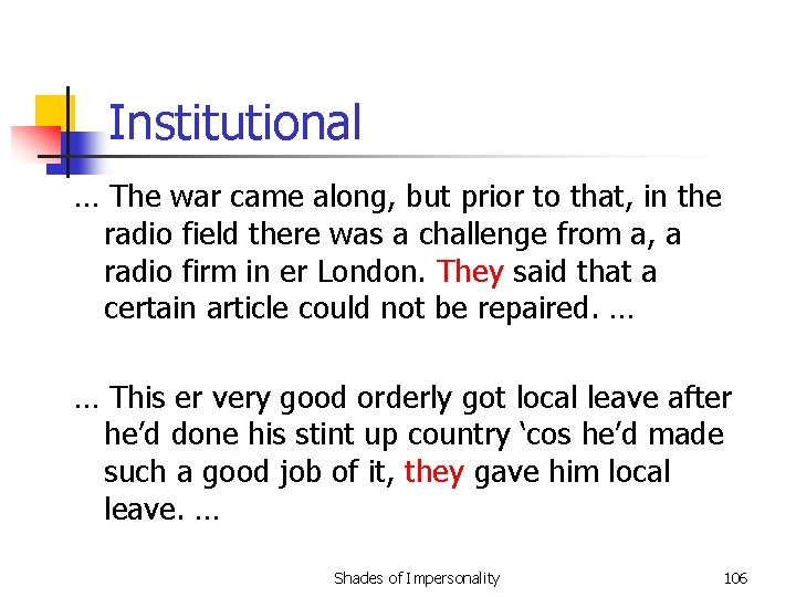 Institutional … The war came along, but prior to that, in the radio field