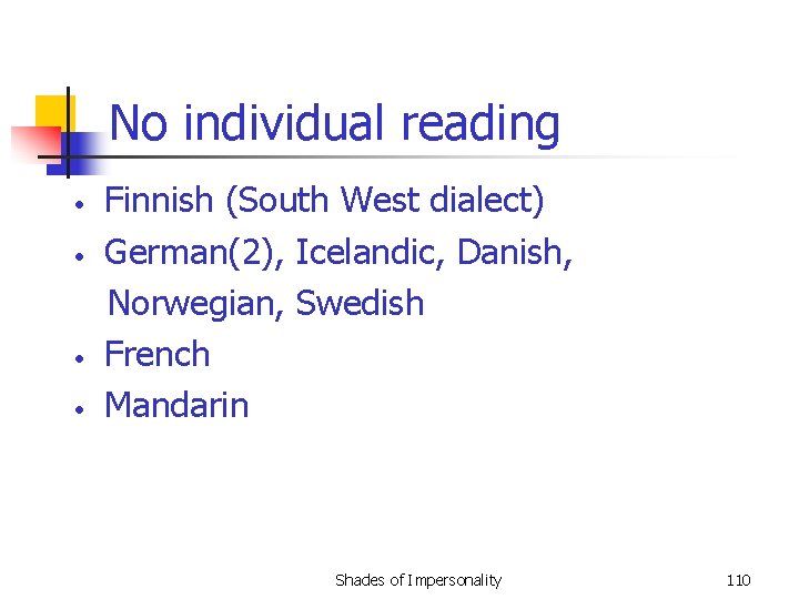 No individual reading • • Finnish (South West dialect) German(2), Icelandic, Danish, Norwegian, Swedish