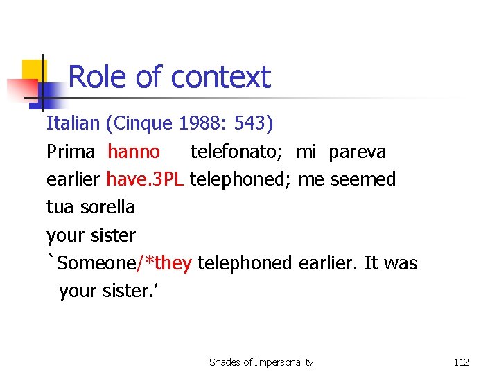 Role of context Italian (Cinque 1988: 543) Prima hanno telefonato; mi pareva earlier have.