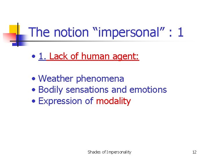 The notion “impersonal” : 1 • 1. Lack of human agent: • Weather phenomena
