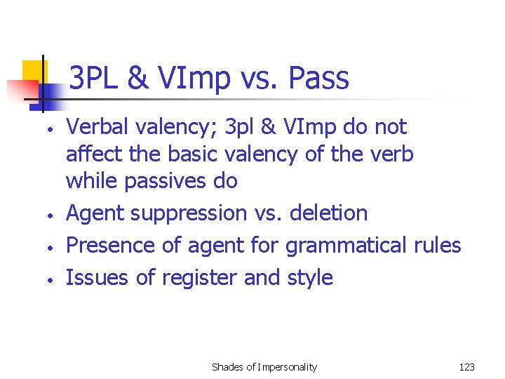 3 PL & VImp vs. Pass • • Verbal valency; 3 pl & VImp