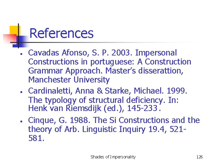 References • • • Cavadas Afonso, S. P. 2003. Impersonal Constructions in portuguese: A