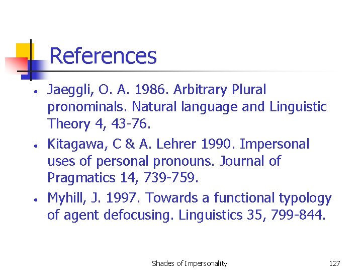 References • • • Jaeggli, O. A. 1986. Arbitrary Plural pronominals. Natural language and
