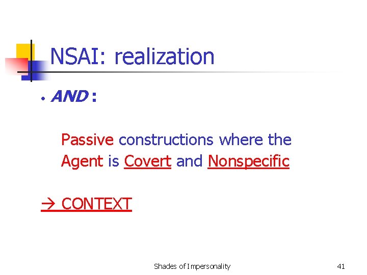 NSAI: realization • AND : Passive constructions where the Agent is Covert and Nonspecific