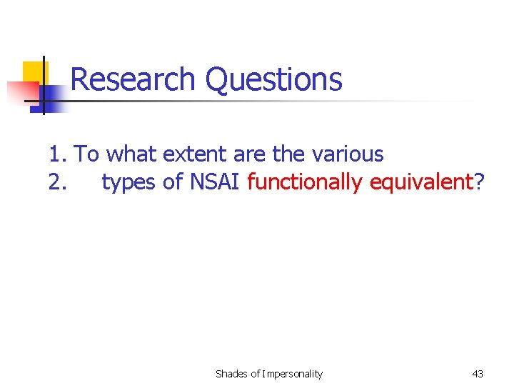 Research Questions 1. To what extent are the various 2. types of NSAI functionally