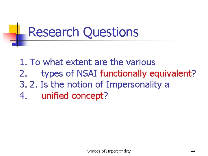 Research Questions 1. To what extent are the various 2. types of NSAI functionally