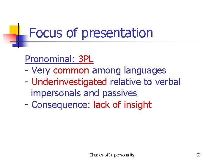 Focus of presentation Pronominal: 3 PL - Very common among languages - Underinvestigated relative