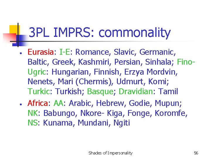 3 PL IMPRS: commonality • • Eurasia: I-E: Romance, Slavic, Germanic, Baltic, Greek, Kashmiri,