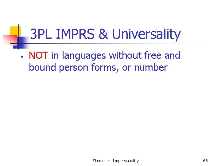 3 PL IMPRS & Universality • NOT in languages without free and bound person